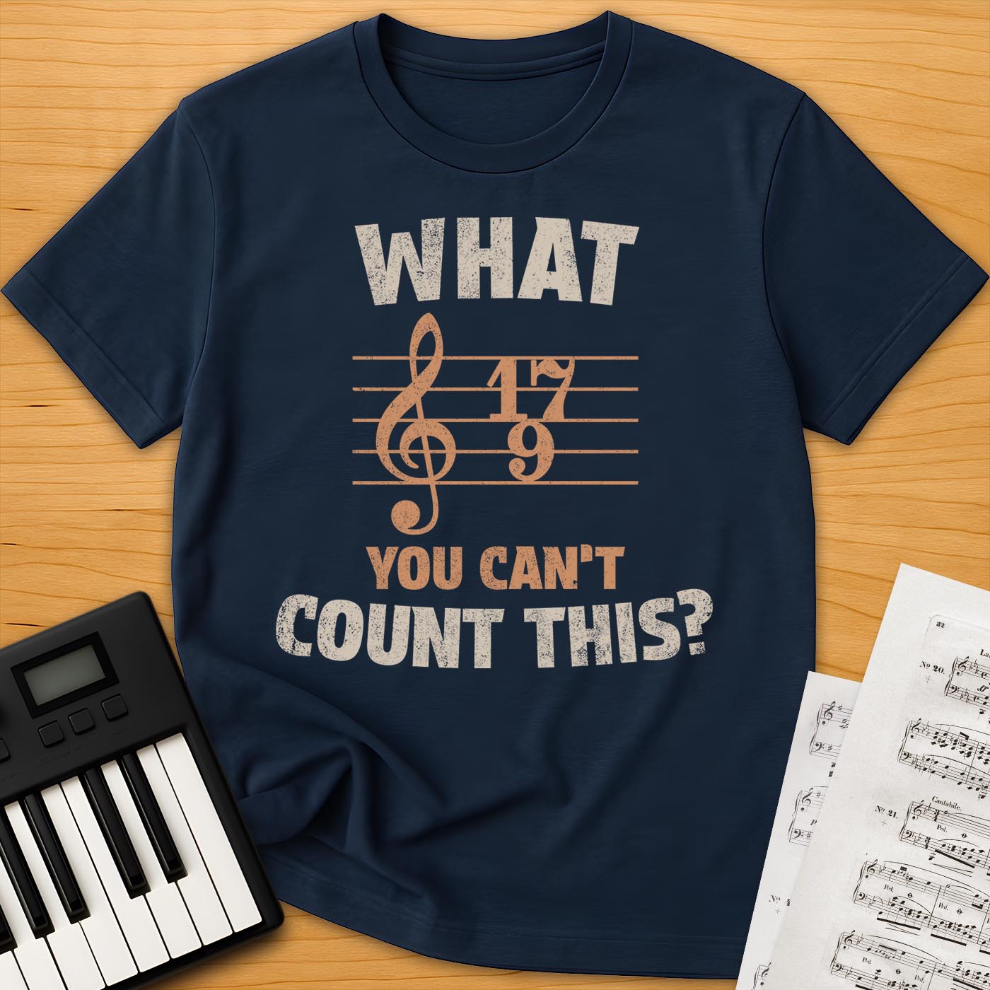 What You Can't Count This T-Shirt