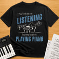 My Brain Is Playing Piano T-Shirt