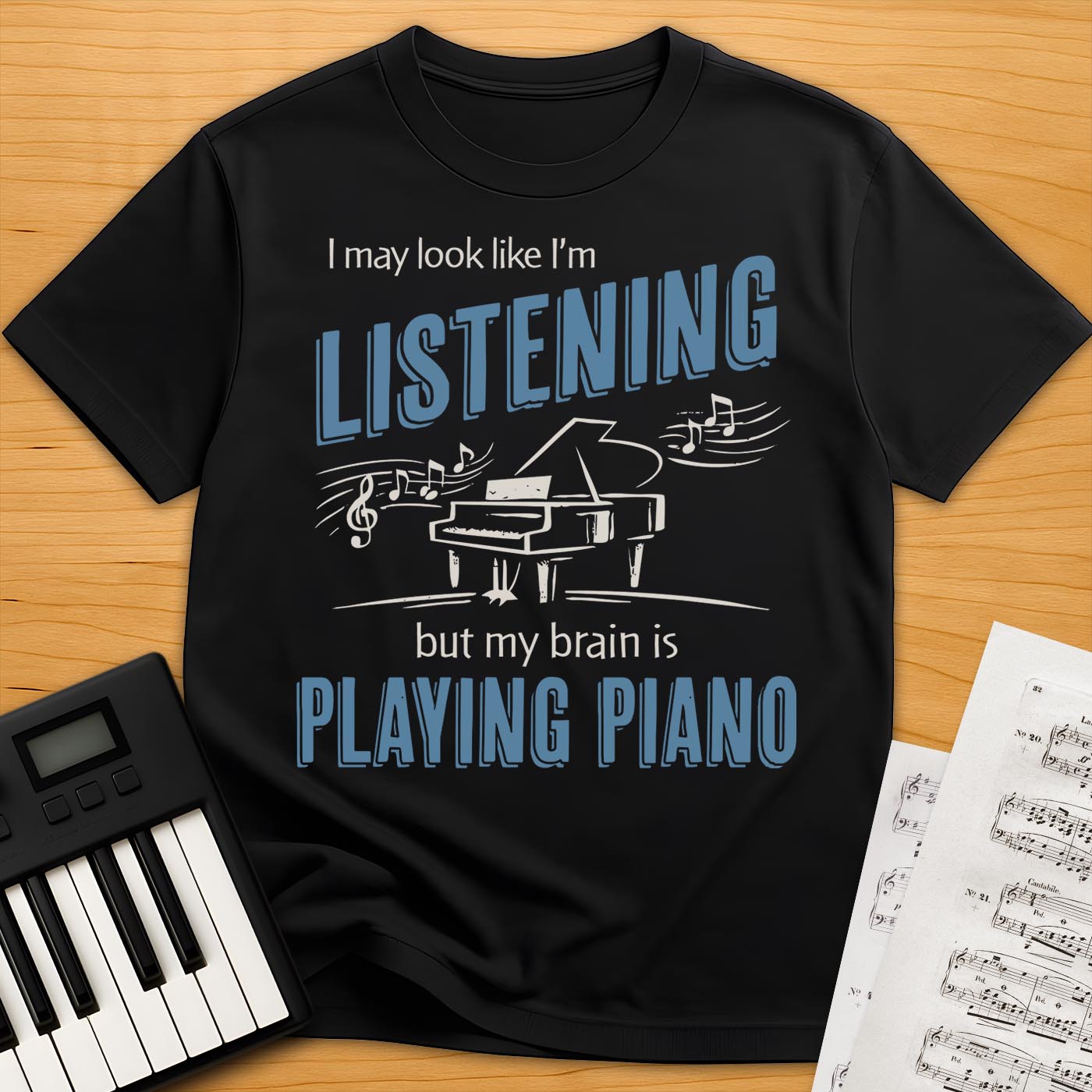 My Brain Is Playing Piano T-Shirt
