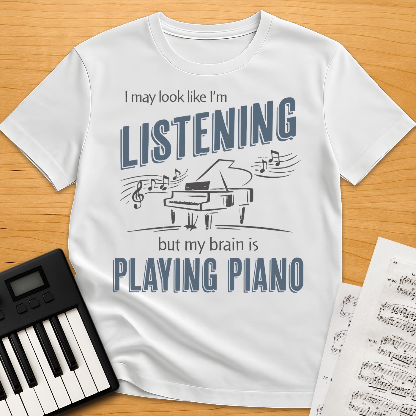 My Brain Is Playing Piano T-Shirt