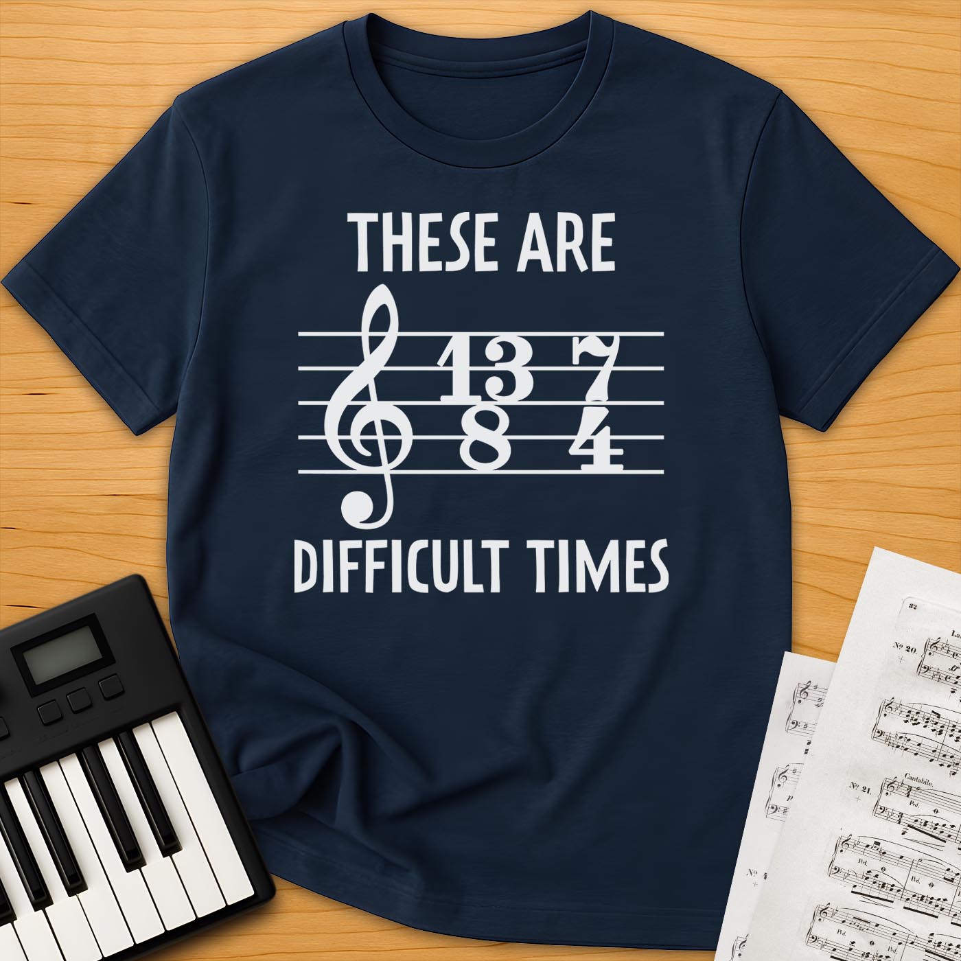 Difficult Times T-Shirt
