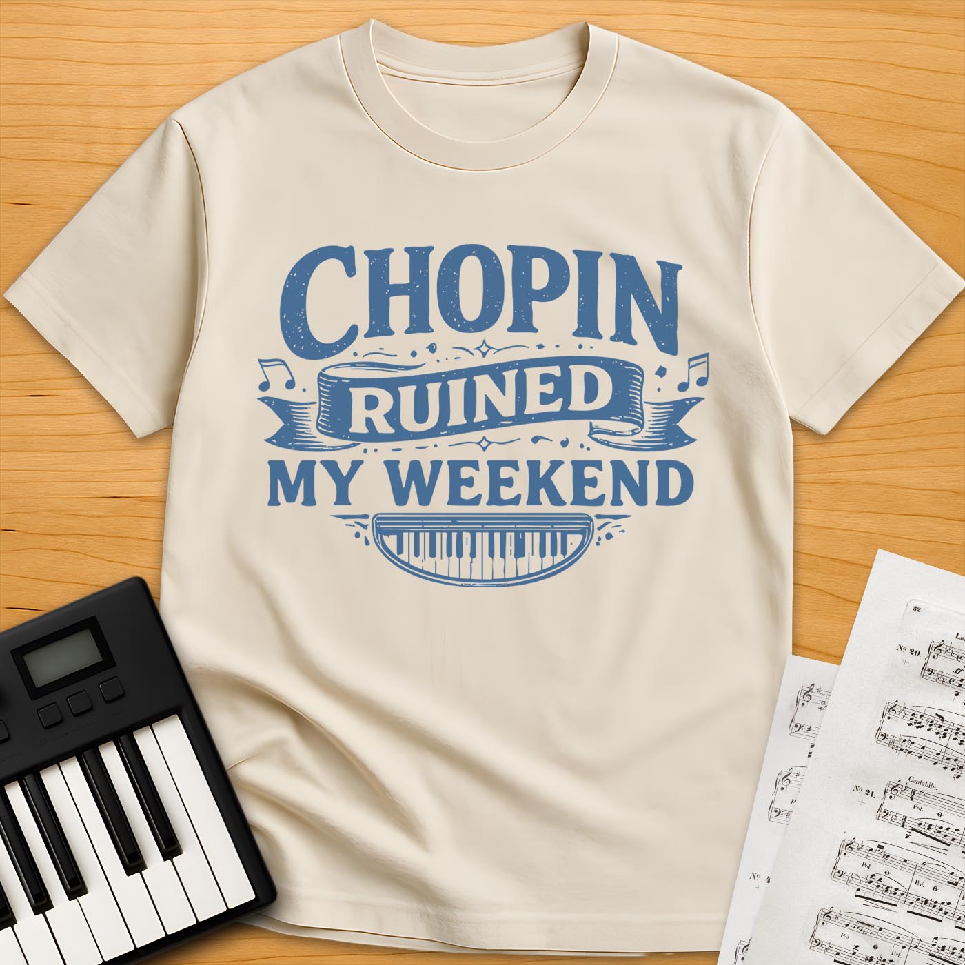 Chopin Ruined My Weekend T-Shirt