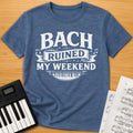 Bach Ruined My Weekend T-Shirt