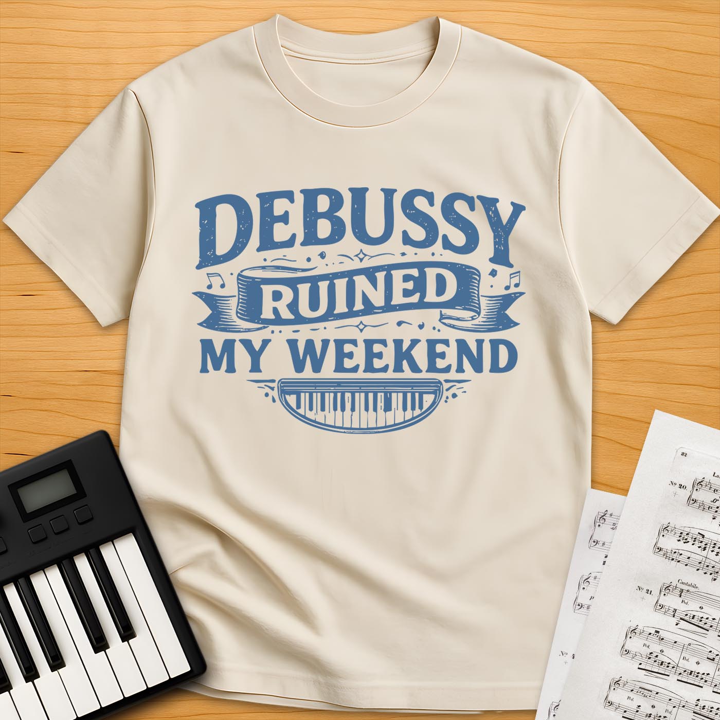 Debussy Ruined My Weekend T-Shirt