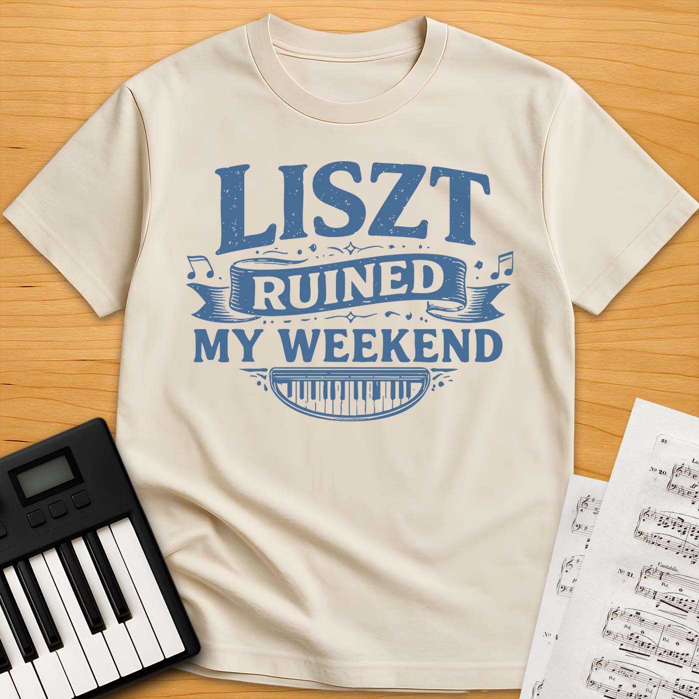 Liszt Ruined My Weekend T-Shirt