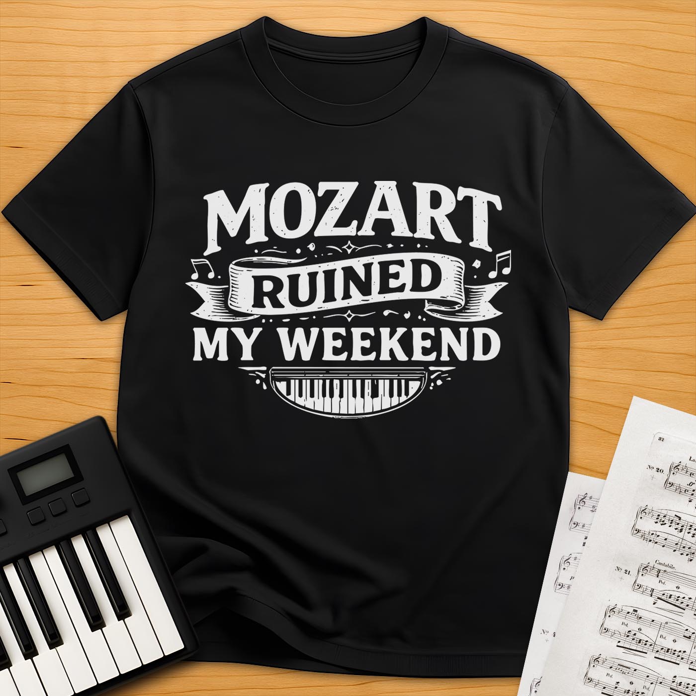 Mozart Ruined My Weekend T-Shirt