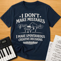 I Don't Make Mistakes T-Shirt