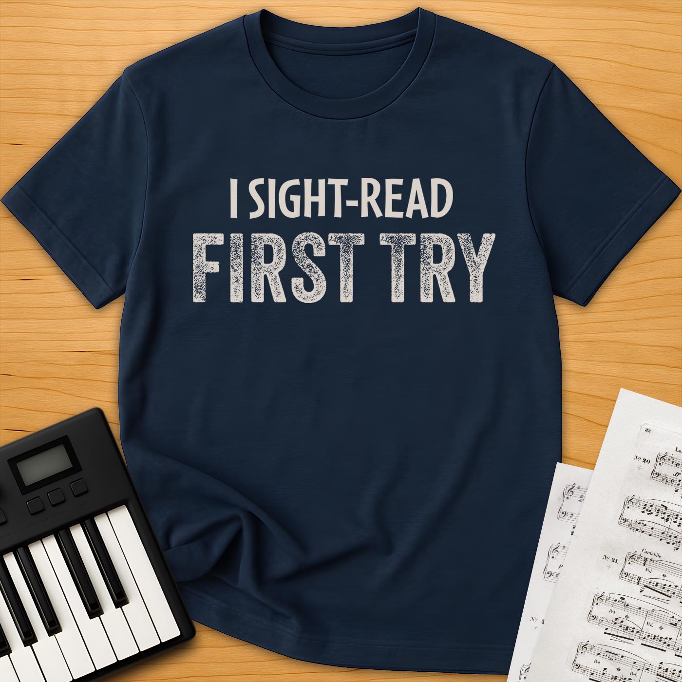 I Sight-Read First Try T-Shirt