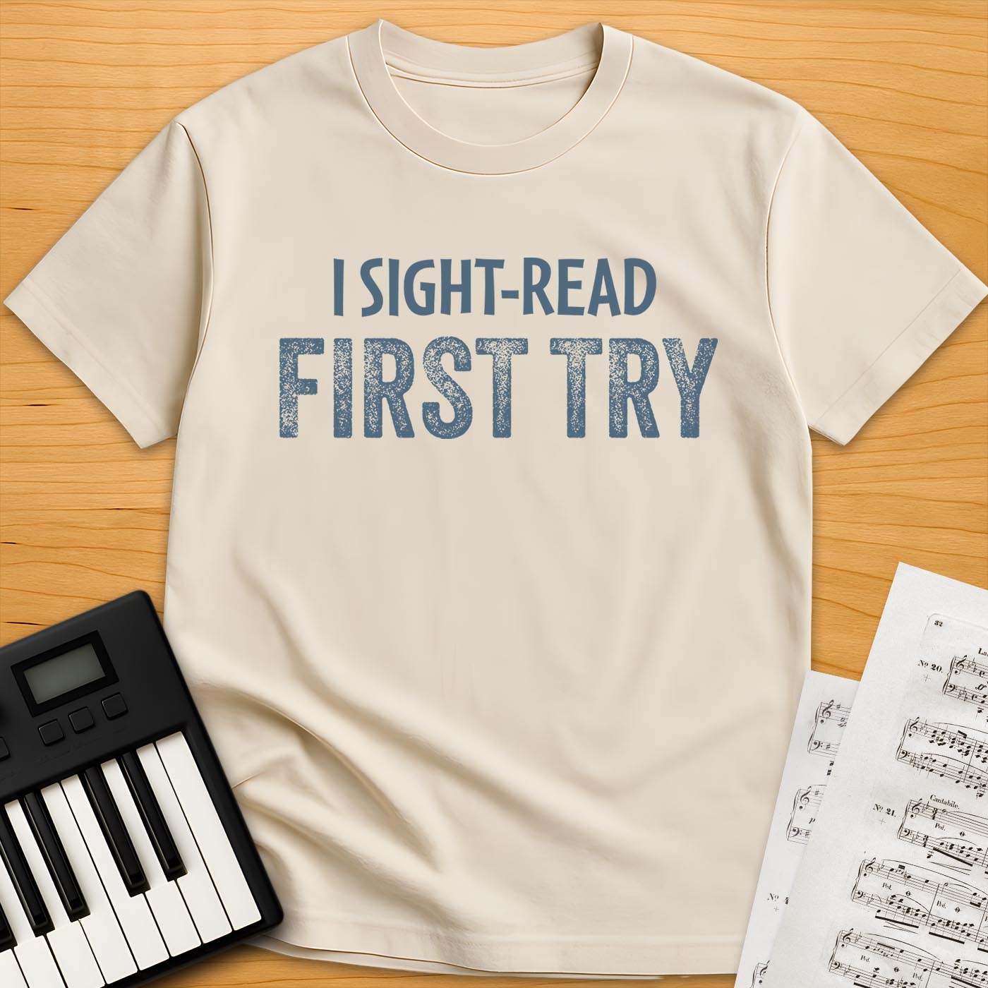 I Sight-Read First Try T-Shirt