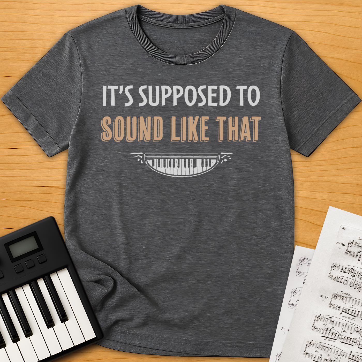 It's Supposed to Sound Like That T-Shirt