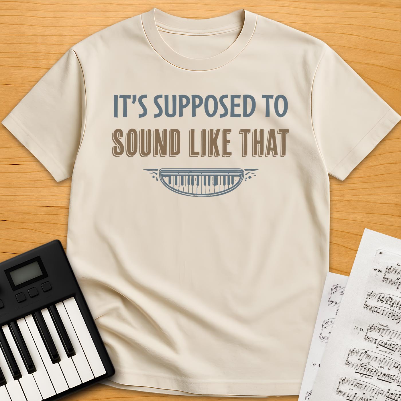 It's Supposed to Sound Like That T-Shirt