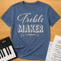 Treble-Maker T-Shirt