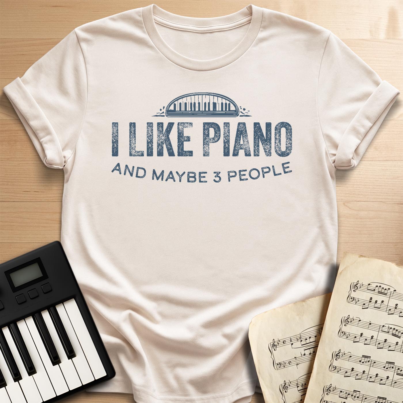 Sand beige I Like Piano And Maybe 3 People t-shirt with distressed piano keys design, funny piano lover gift